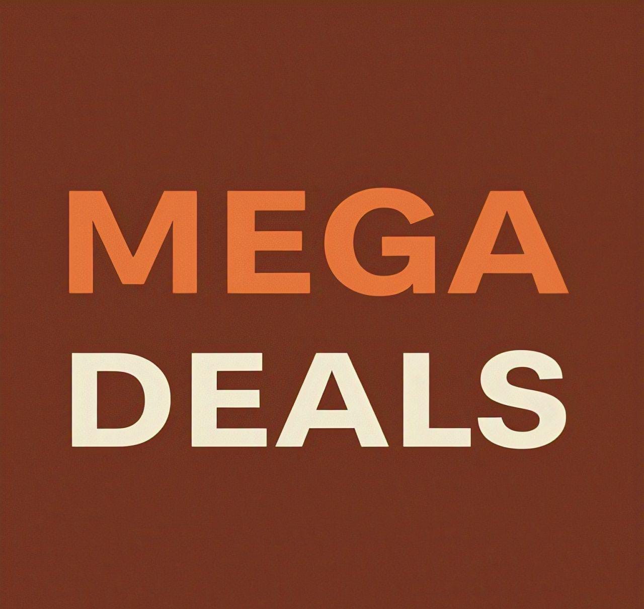 MEGA DEALS